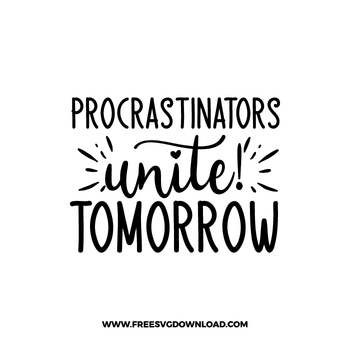 Procrastinators Unite Tomorrow Free SVG & PNG, SVG Free Download, SVG for Cricut Design Silhouette, svg files for cricut, quote svg, inspirational svg, motivational svg, popular svg, coffe mug svg, positive svg, funny svg