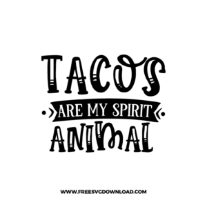 Tacos Are My Spirit Animal Free SVG File
