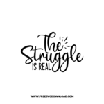 The Struggle Is Real 2 Free SVG & PNG, SVG Free Download, SVG for Cricut Design Silhouette, svg files for cricut, quote svg, inspirational svg, motivational svg, popular svg, coffe mug svg, positive svg, funny svg
