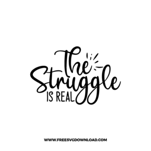 The Struggle Is Real Cricut Free SVG File