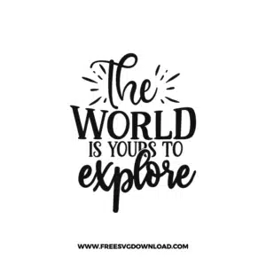 The World Is Yours To Explore Free SVG & PNG Download,  SVG for Cricut Design Silhouette, camping svg, adventure svg, summer svg, camp life svg, travel svg, campfire svg, happy camper svg, camping shirt svg, mountain svg, nature svg, forest svg, vacation svg, tent svg, lake svg, adventure awaits svg, Camper trailer SVG, happy camper SVG