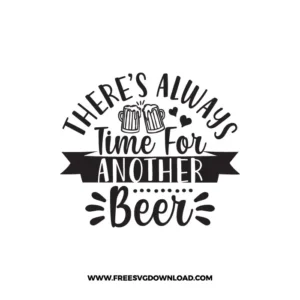 There Is Always Time For Another Beer Free SVG & PNG, SVG Free Download, SVG for Cricut Design Silhouette, svg files for cricut, quote svg, inspirational svg, motivational svg, popular svg, coffe mug svg, positive svg, adult svg, beer svg, wine svg, coffee svg.