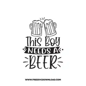 This Boy Needs A Beer Free SVG & PNG, SVG Free Download, SVG for Cricut Design Silhouette, svg files for cricut, quote svg, inspirational svg, motivational svg, popular svg, coffe mug svg, positive svg, adult svg, beer svg, wine svg, coffee svg.