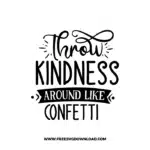 Throw Kindness Around Like Confetti Free SVG & PNG, SVG Free Download, SVG for Cricut Design Silhouette, svg files for cricut, quote svg, inspirational svg, motivational svg, popular svg, coffe mug svg, positive svg, funny svg, kind svg, kindness svg.
