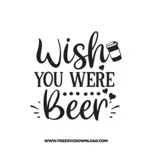 Wish You Were Beer Free SVG & PNG, SVG Free Download, SVG for Cricut Design Silhouette, svg files for cricut, quote svg, inspirational svg, motivational svg, popular svg, coffe mug svg, positive svg, adult svg, beer svg, wine svg, coffee svg.