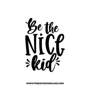 Be The Nice Kid Free SVG & PNG, SVG Free Download, SVG for Cricut Design Silhouette, svg files for cricut, quote svg, inspirational svg, motivational svg, popular svg, coffe mug svg, positive svg, funny svg, kind svg, kindness svg.