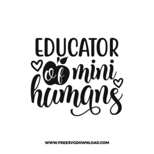 Educator Of Mini Humans 4 Free SVG & PNG, SVG Free Download,  SVG for Cricut Design Silhouette, teacher svg, school svg, kindergarten svg, pencil svg, first grade svg, second grade svg, back to school svg, school supply svg, rainbow svg, apple svg