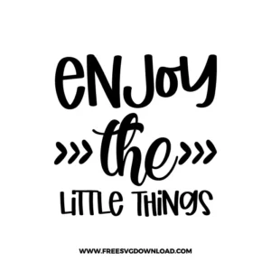 Enjoy The Little Things 3 Free SVG & PNG, SVG Free Download, SVG for Cricut Design Silhouette, svg files for cricut, quote svg, inspirational svg, motivational svg, popular svg, coffe mug svg, positive svg, funny svg, kind svg, kindness svg.