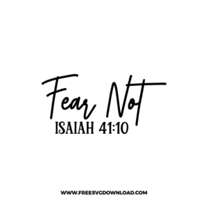 Fear Not, Isaiah 41-10 Free SVG File