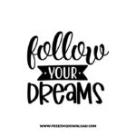 Follow Your Dreams 4 Free SVG & PNG, SVG Free Download, SVG for Cricut Design Silhouette, svg files for cricut, quote svg, inspirational svg, motivational svg, popular svg, coffe mug svg, positive svg, funny svg, kind svg, kindness svg.