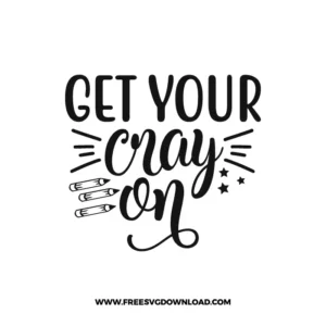 Get Your Cray On Free SVG & PNG, SVG Free Download,  SVG for Cricut Design Silhouette, teacher svg, school svg, kindergarten svg, pencil svg, first grade svg, second grade svg, back to school svg, school supply svg, rainbow svg, apple svg