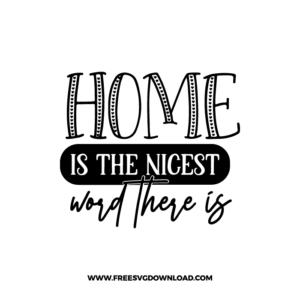 Home Is The Nicest Word There Is Free SVG & PNG, SVG Free Download, SVG for Cricut Design Silhouette, svg files for cricut, quote svg, inspirational svg, motivational svg, popular svg, coffe mug svg, positive svg,