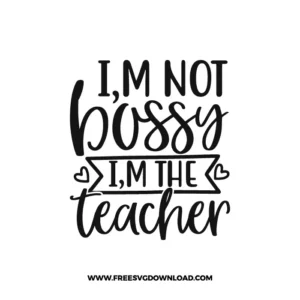 I'm Not Bossy I'm The Teacher 2 Free SVG & PNG, SVG Free Download,  SVG for Cricut Design Silhouette, teacher svg, school svg, kindergarten svg, pencil svg, first grade svg, second grade svg, back to school svg, school supply svg, rainbow svg, apple svg