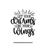 Let Your Dreams Be Your Wings Free SVG & PNG, SVG Free Download, SVG for Cricut Design Silhouette, svg files for cricut, quote svg, inspirational svg, motivational svg, popular svg, coffe mug svg, positive svg, funny svg, kind svg, kindness svg.