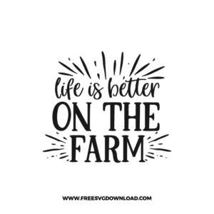 Life Is Better On The Farm Cricut Free SVG File