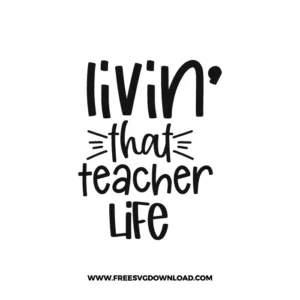 Livin' That Teacher Life Free SVG & PNG, SVG Free Download,  SVG for Cricut Design Silhouette, teacher svg, school svg, kindergarten svg, pencil svg, first grade svg, second grade svg, back to school svg, school supply svg, rainbow svg, apple svg