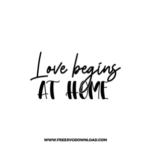 Love Begins At Home Free SVG File