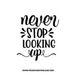Never Stop Looking Up Free SVG & PNG, SVG Free Download, SVG for Cricut Design Silhouette, svg files for cricut, quote svg, inspirational svg, motivational svg, popular svg, coffe mug svg, positive svg, funny svg, kind svg, kindness svg.