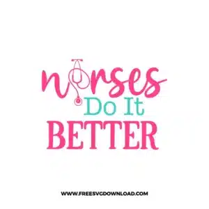 Nurses Do It Better 2 Free SVG & PNG cut files