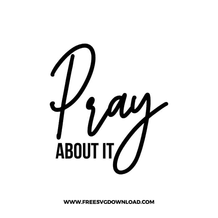 Pray About It Free SVG & PNG cut files free SVG, SVG Free Download, church svg, christian svg, crosses svg, religious svg, jesus svg, faith svg, cross clipart,  SVG for Cricut Design Silhouette, free svg files, free svg files for cricut, free svg images, free svg for cricut, free svg images for cricut, svg cut file, svg designs,
