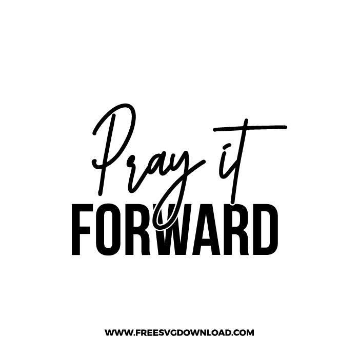Pray it Forward Free SVG & PNG cut files free SVG, SVG Free Download, church svg, christian svg, crosses svg, religious svg, jesus svg, faith svg, cross clipart,  SVG for Cricut Design Silhouette, free svg files, free svg files for cricut, free svg images, free svg for cricut, free svg images for cricut, svg cut file, svg designs,