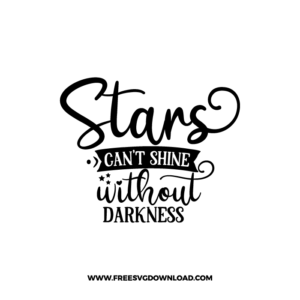 Stars Can’t Shine Without Darkness Free SVG File 3
