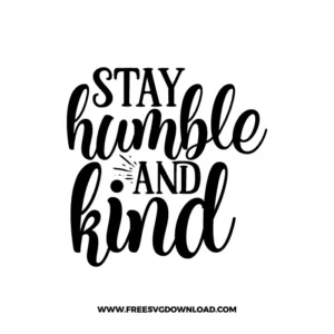 Stay Humble and Kind Free SVG File