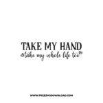 Take My Hand Take My Whole Life Too SVG & PNG, SVG Free Download,  SVG for Cricut Design Silhouette, svg files for cricut, quotes svg, popular svg, funny svg, fashion svg, sassy svg, tote bag svg, shopping svg, goodies svg, sale svg, shop svg