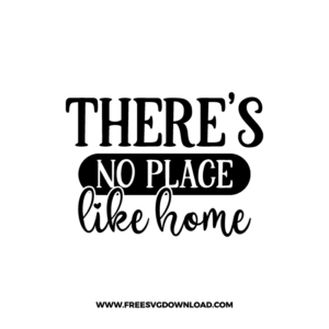 There’s No Place Like Home Free SVG & PNG, SVG Free Download, SVG for Cricut Design Silhouette, svg files for cricut, quote svg, inspirational svg, motivational svg, popular svg, coffe mug svg, positive svg,