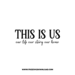 This Is Us Our Life Our Story Our Home SVG & PNG, SVG Free Download, svg files for cricut, home svg, home sweet home free svg, house svg, family svg, home decor svg, welcome svg, home quotes svg