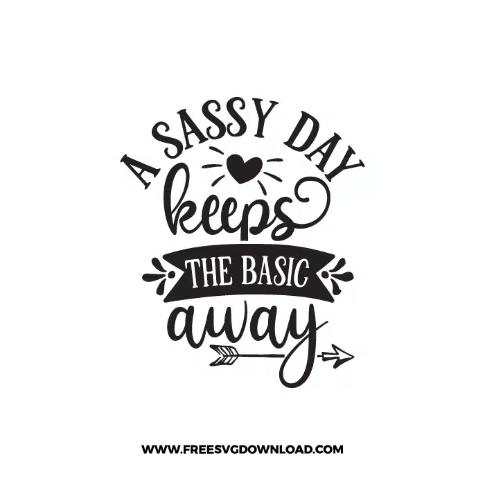 A Sassy Day Keeps The Basic Away Free SVG & PNG Download,  SVG for Cricut Design Silhouette, svg files for cricut, quotes svg, popular svg, mom life svg, mother svg, mother days svg