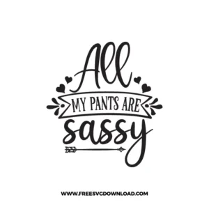 All My Pants Are Sassy 2 Free SVG & PNG Download,  SVG for Cricut Design Silhouette, svg files for cricut, quotes svg, popular svg, mom life svg, mother svg, mother days svg