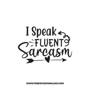 I Speak Fluent Sarcasm Free SVG File 4