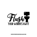 Flush Your Worries SVG & PNG Free Download,  SVG files for cricut, funny laundry svg, laundry sign svg, home decor svg, cleaning svg, laundry room svg, free laundry svg, bathroom svg, bathroom decor svg
