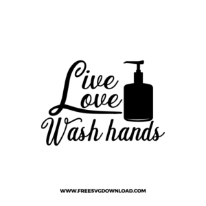 Live Love Wash Hands Free SVG File