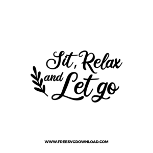 Sit Relax And Let Go SVG & PNG Free Download,  SVG files for cricut, funny laundry svg, laundry sign svg, home decor svg, cleaning svg, laundry room svg, free laundry svg, bathroom svg, bathroom decor svg