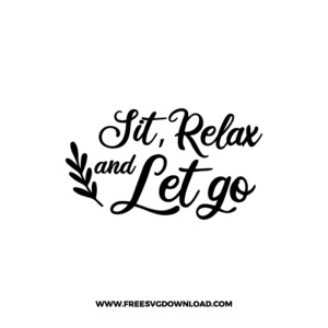 Sit Relax And Let Go Free SVG File