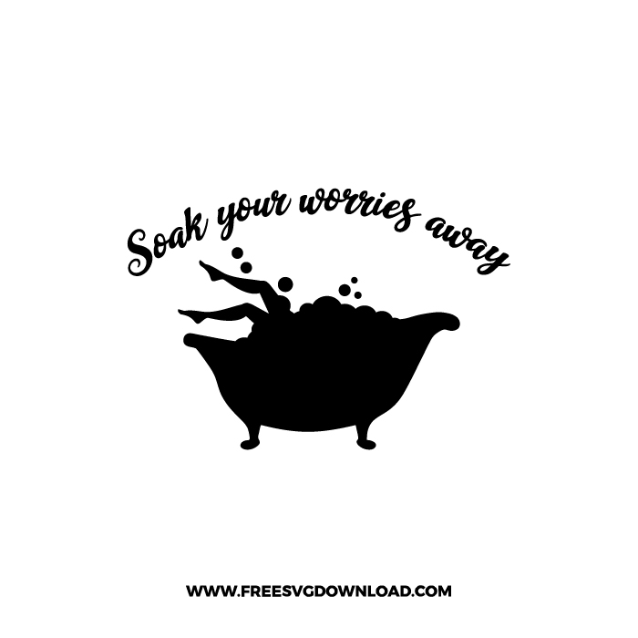Soak Your Worries Away SVG & PNG Free Download,  SVG files for cricut, funny laundry svg, laundry sign svg, home decor svg, cleaning svg, laundry room svg, free laundry svg, bathroom svg, bathroom decor svg