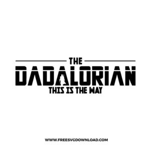 Dadalorian free SVG & PNG, SVG Free Download, svg files for cricut, svg files for Silhouette, separated svg, disney svg, star wars svg, jedi svg, baby yoda svg, mandalorian svg, force svg, yoda svg, storm trooper svg, chewbacca svg