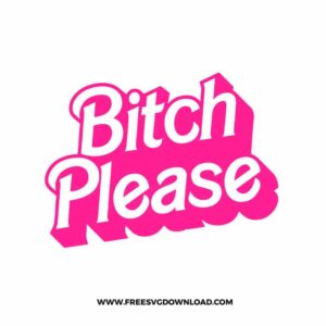 Bitch Please Barbie Free SVG File