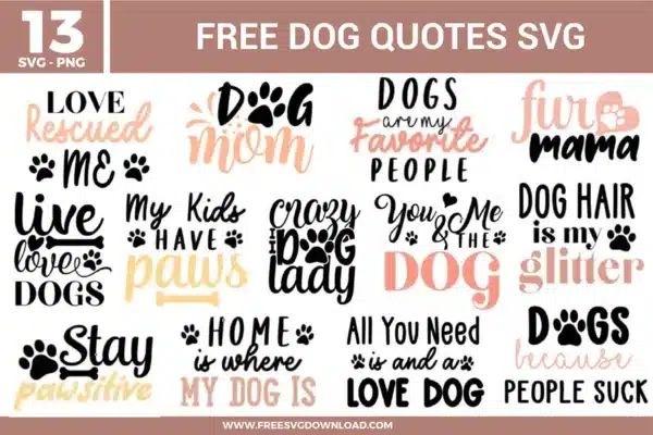 A bundle of 13 free svg files for dog owners featuring humorous and sentimental quotes such as "Crazy Dog Lady," "Dog Hair Is My Glitter," and "Love Rescued Me." The designs are styled in a mix of elegant script and bold sans-serif fonts in black and soft peach tones, accented with decorative paw prints, bones, and tiny hearts. This collection of free svg files is ideal for creating custom pet apparel, personalized dog bowls, and wooden home decor signs for animal lovers.
