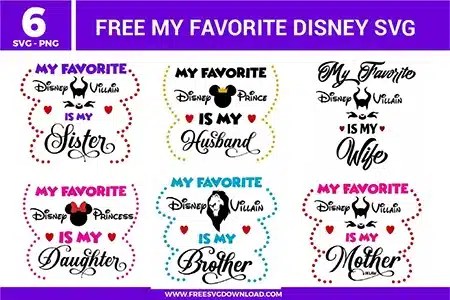 Free My Favorite Disney SVG designs showing family themed phrases with Disney inspired villain and character icons, decorative lettering, and heart accents