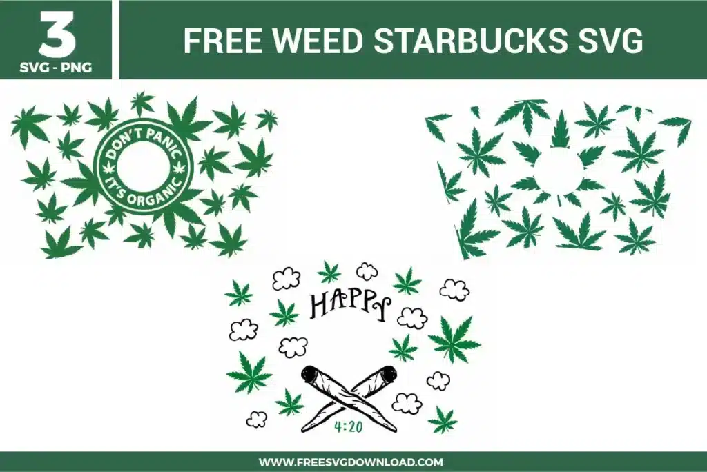 Three free svg files displaying green weed Starbucks cold cup wrap templates. The vector graphics include a full cup wrap filled with cannabis leaves and a circular emblem reading "Don't Panic It's Organic", a matching leaf wrap with a blank center cutout for the siren logo, and a lower semi-circle decal design featuring crossed joints, small clouds, and typography reading "Happy 4:20".
