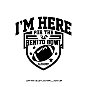 I'm here for the Benito Bowl Super Bowl quote design with football and shield style logo SVG