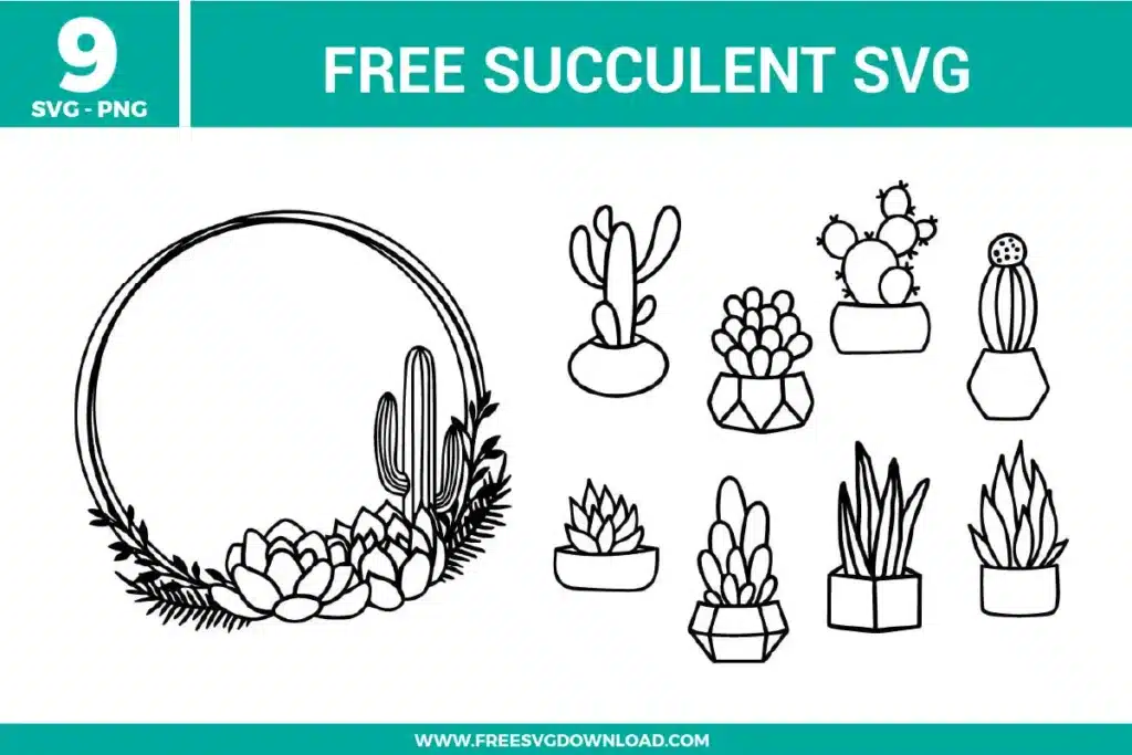 Nine free svg files of hand-drawn succulents and cacti, featuring a large circular frame with desert plants and eight individual potted succulents in various geometric planters, perfect for modern botanical-themed Cricut and Silhouette DIY projects.