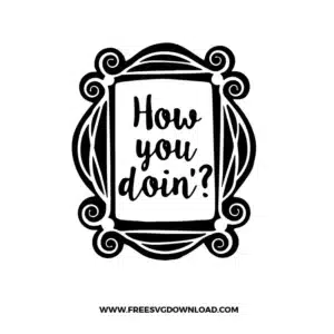 Friends How You Doin Free SVG File