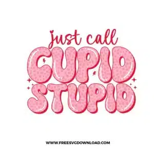 Just Call Cupid Stupid Free SVG File