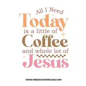 Coffee And Whole Lot Of Jesus Free SVG File