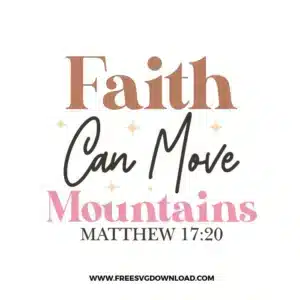 Faith Can Move Mountains Matthew 17:20 Free SVG File