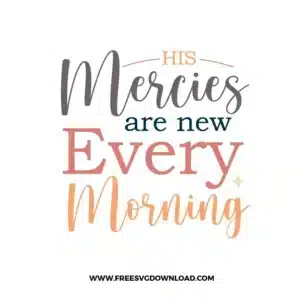 His Mercies Are New Every Morning Free SVG File